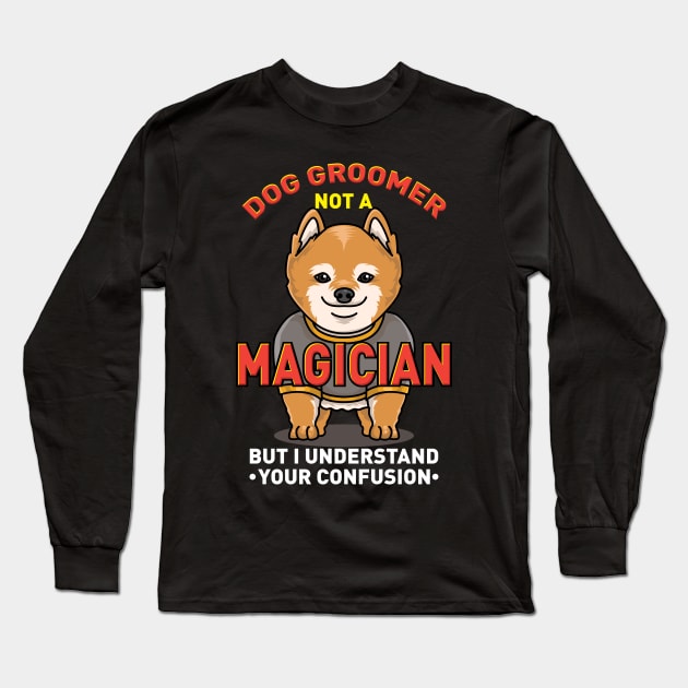 DOG GROOMER: Dog Groomer Not A Magician Long Sleeve T-Shirt by woormle